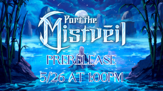 Part the Mistveil Prerelease - Flesh & Blood - May 26, 2024 - Howell