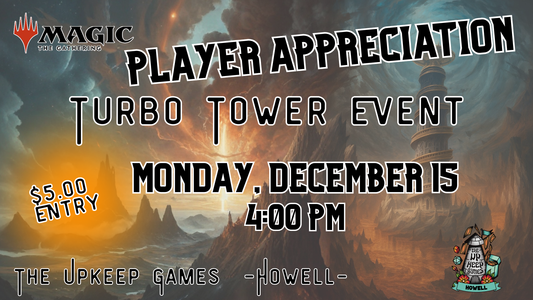 Magic the Gathering - Player Appreciation Turbo Tower Event - December 15, 2025 - Howell