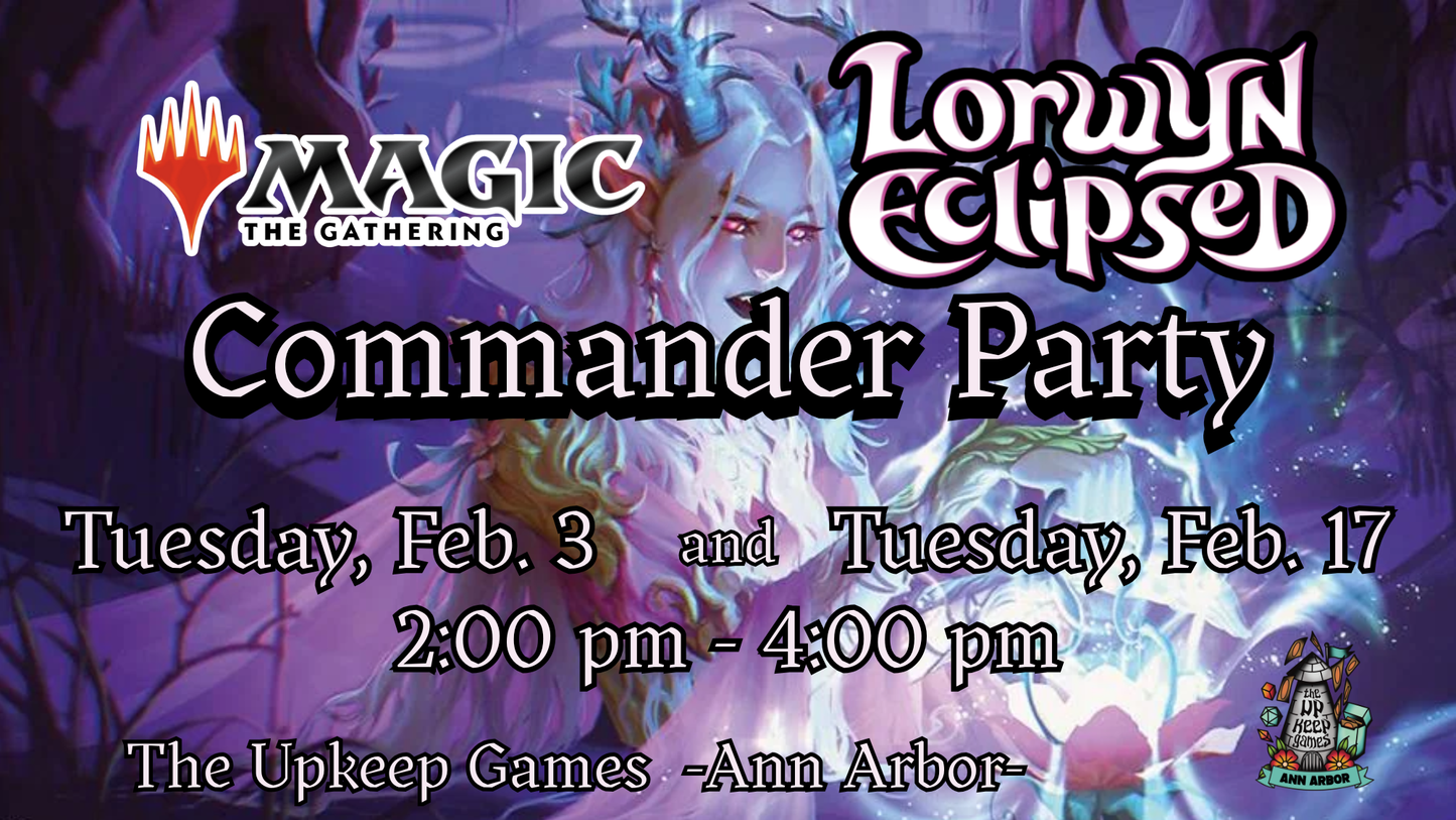 Magic the Gathering - Lorwyn Eclipsed Commander Party - February 17, 2026 - Ann Arbor