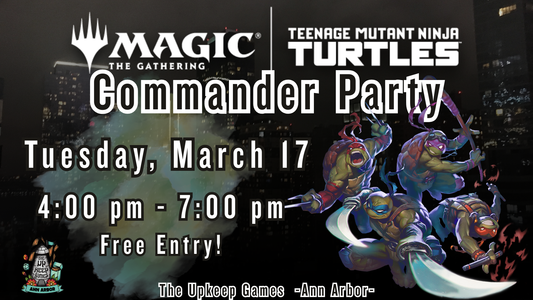 Magic the Gathering - Teenage Mutant Ninja Turtles Commander Party - March 17, 2026 - Ann Arbor